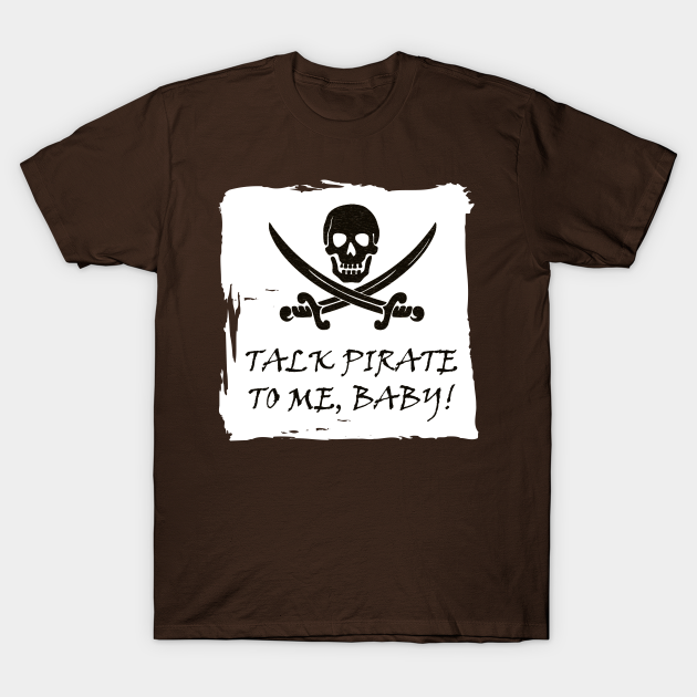 Funny Pirate Talk TShirt Pirates TShirt TeePublic